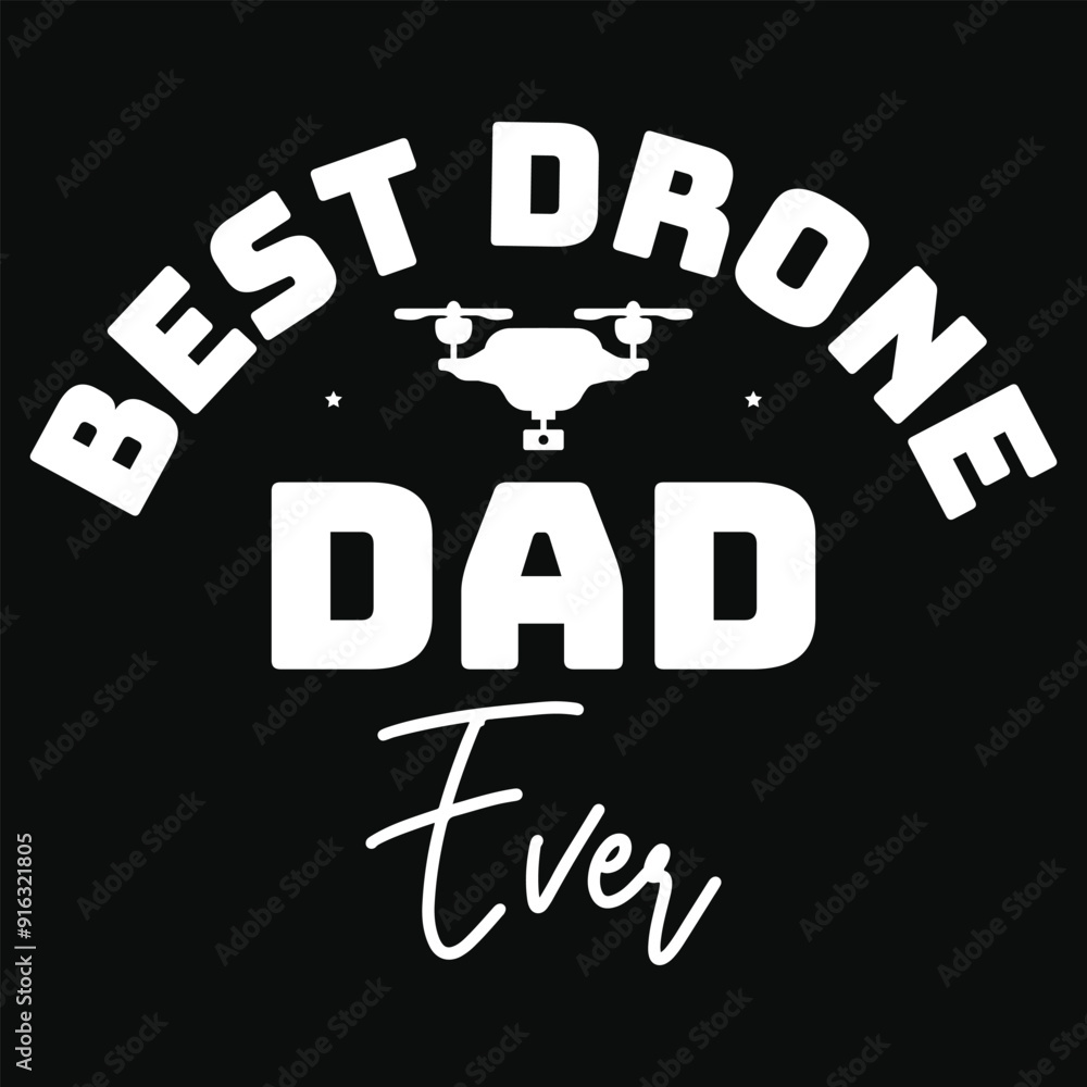 Best drone dad ever drone flying typography or graphics tshirt design Best drone dad ever drone flying typography or graphics tshirt design
