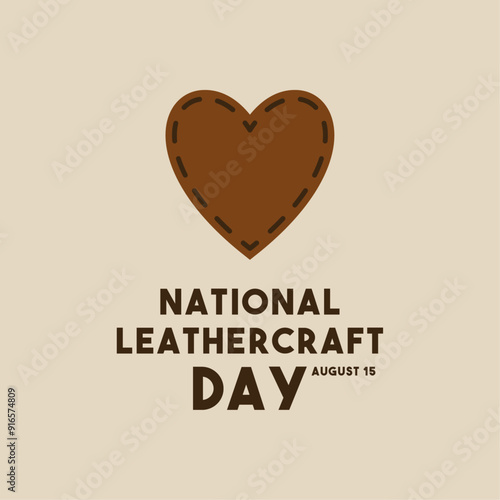 National Leathercraft Day. August 15.