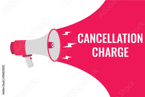 cancellation charge button, banner, label, template for website. cancellation charge text with colorful megaphone icon
