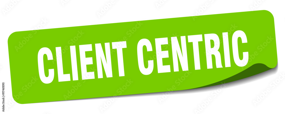 CLIENT CENTRIC CLIENT CENTRIC