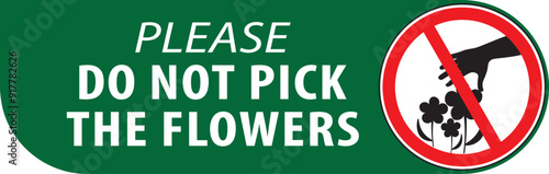 Please do not pick the flowers sign notice vector.eps