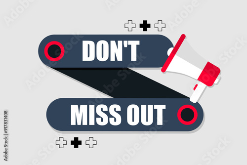 Vector banner. Megaphone with don't Miss out speech bubble. Loudspeaker. Banner for business, marketing. Banner design vector illustration.