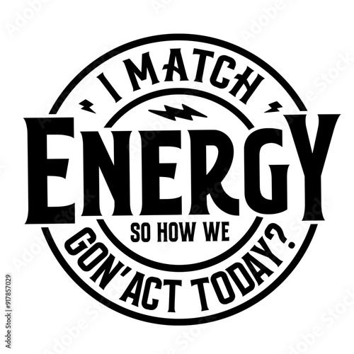 I Match Energy So How We Gon' Act Today SVG | Sarcasm Svg | Sassy Svg | Girl Boss Svg | Mindset Svg