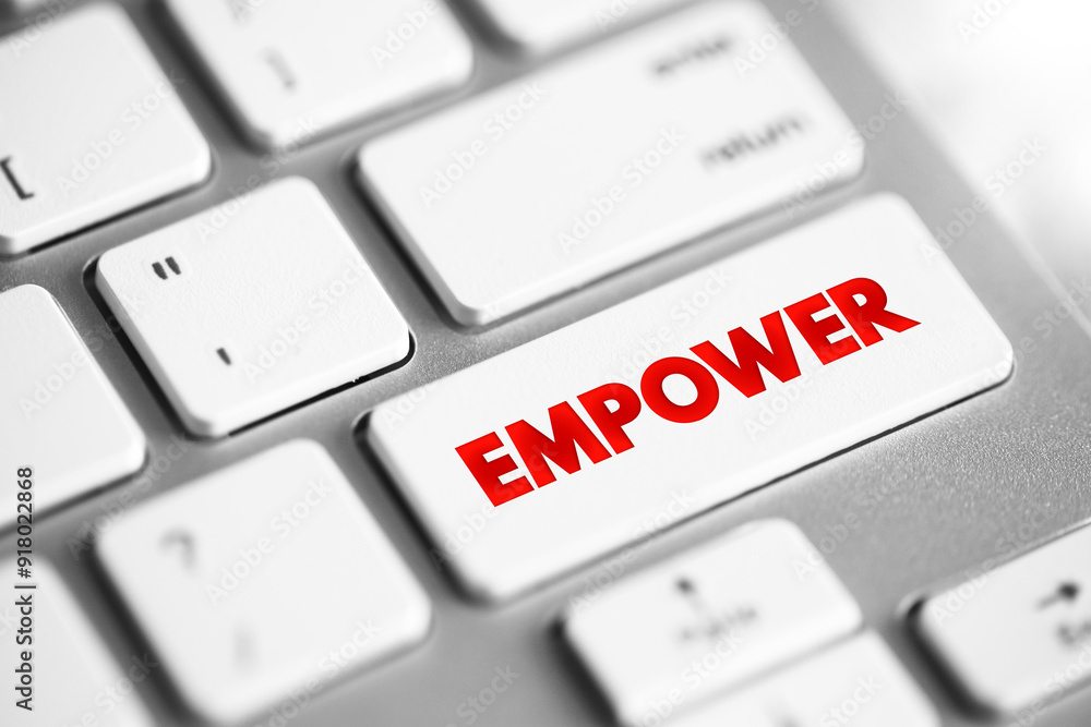 Empower - to give power or authority to, authorize, especially by legal or official means, text concept button on keyboard Empower - to give power or authority to, authorize, especially by legal or official means, text concept button on keyboard