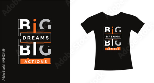    Big dreams big actions t-shirt typography slogan design apparel for print modern type vector.