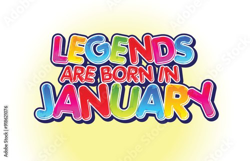 Legends are born in January Colorful Logo or Poster Label Vector Template