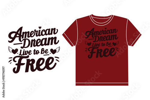 American dream live to be free typography tshirt design