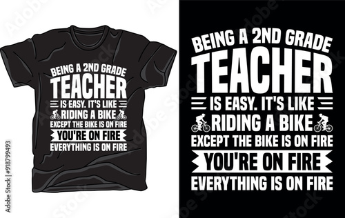 BEING A 2ND GRADE TEACHER IS EASY IT'S LIKE RIDING A BIKE EXCEPT THE BIKE IS ON FIRE YOU'RE ON FIRE