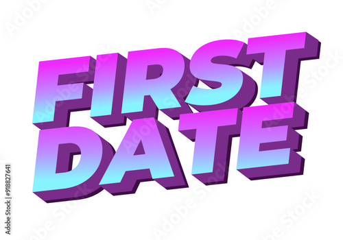 First date. Text effect in 3D style with modern colors