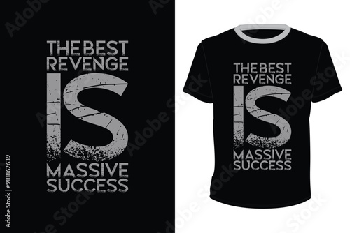The Best Revenge Is Massive Success, typography design for t-shirts