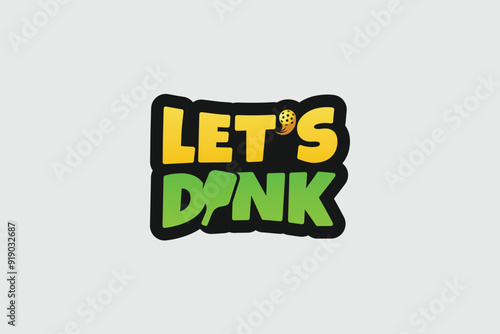 Let's Dink Lettering with a paddle as the letter i for t-shirt design, stickers, court, hats, accessories, etc.