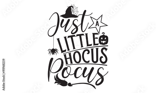 Just A Little Hocus Pocus, Halloween T-Shirt Design Hand-Drawn Lettering Phrase with Spooky Vibes Isolated on White Background, Calligraphy Graphic Design Typography Element, Handwritten Vector Sign, 