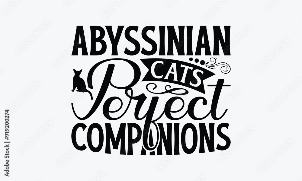 Obraz premium Abyssinian Cats Perfect Companions - Abyssinian Cat T-Shirt Design, Illustration With Hand-Lettering And Decoration Elements, Cameo, Cricut, Eps, Files A Cutting.
