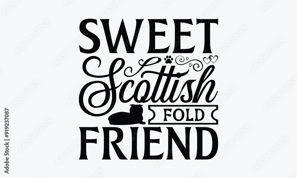 Sweet Scottish Fold Friend - Scottish Fold Cat T-Shirt Design, Illustration Written Vector T Shirt Design, For Prints On Bags, Posters, Cards. Sweet Scottish Fold Friend - Scottish Fold Cat T-Shirt Design, Illustration Written Vector T Shirt Design, For Prints On Bags, Posters, Cards.