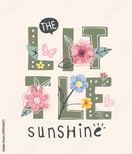 little sunshine slogan with cartoon flowers and leaves vector illustration for fashion print