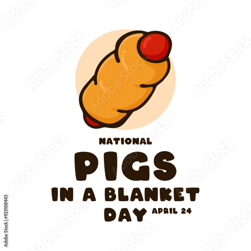 National Pigs in a Blanket Day. April 24.
