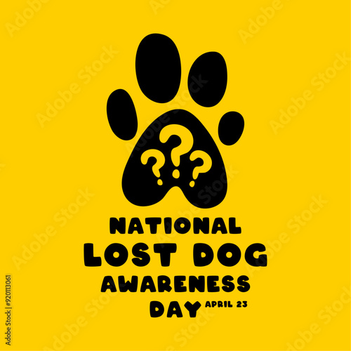National Lost Dog Awareness Day. April 23.