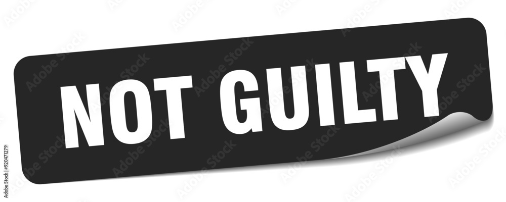 NOT GUILTY NOT GUILTY