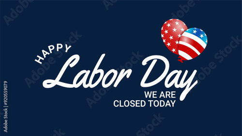 Happy Labor Day Closed Today - USA Balloons 