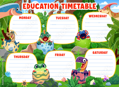 Education timetable with cartoon dinosaurs for school week planner, vector template background. Funny baby dino hatching from eggs in Jurassic park for classes timetable or lessons weekly schedule
