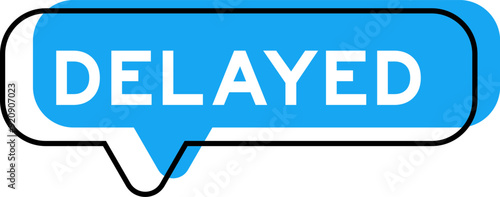 Speech banner and blue shade with word delayed on white background