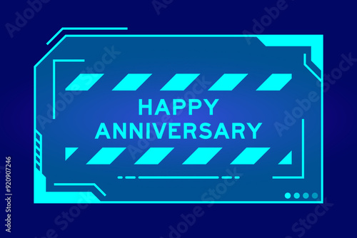 Blue color of futuristic hud banner that have word happy anniversary on user interface screen on black background