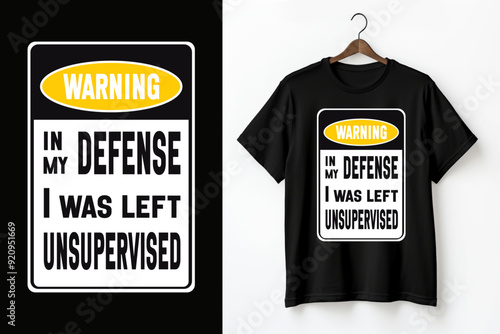 Funny yellow and black warning sign with the phrase 'In My Defense I Was Left Unsupervised.' Ideal for creating humorous t-shirts, wall art, and stickers. For home or office decor and prank lovers.	