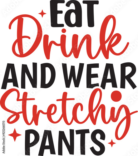 Eat Drink and Wear Stretchy Pants