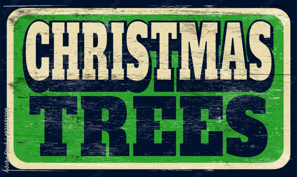 Aged and worn Christmas trees sign on wood Aged and worn Christmas trees sign on wood