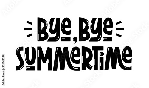 Bye Bye Summertime Phrase. Vector Hand Lettering of Passing Summer Quote. Goodbye Summer Saying.