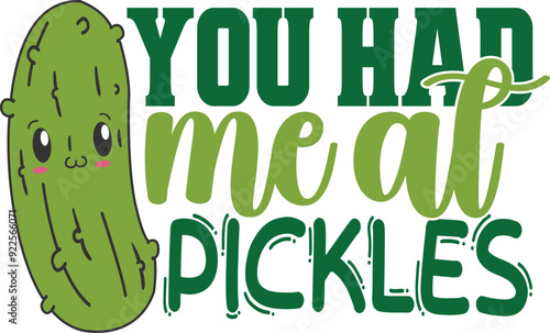 You Had Me At Pickles - Pickles Illustration
