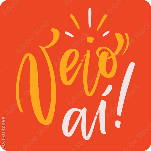 Veio aí! here it comes! in brazilian portuguese. Modern hand Lettering. vector.