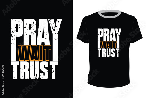 Pray Wait Trust, typography vector design for t-shirt print
