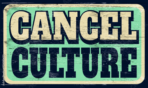 Aged and worn cancel culture sign on wood