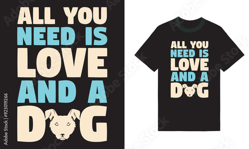 All you need id love and a dog - Dog typography T-shirt vector design. motivational and inscription quotes. perfect for print item and bags, posters, cards. isolated on black background