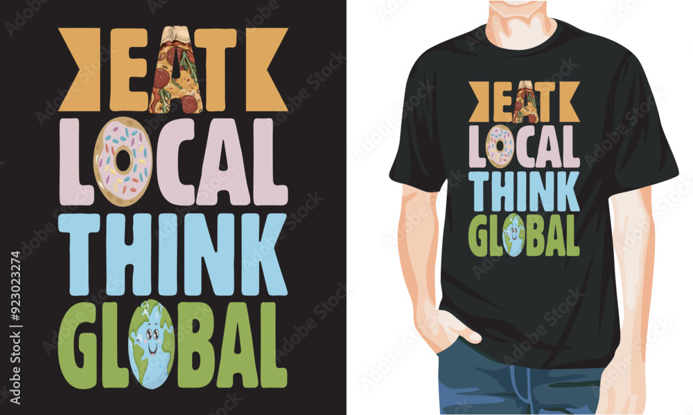 Eat local thing global, Vector food illustration t-shirt design with amazing preparation Eat local thing global, Vector food illustration t-shirt design with amazing preparation