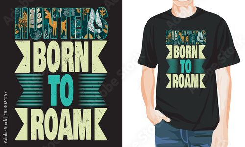 Hunters born to roam, Hunting T-shirt Design. Hunting vector, Hunting t-shirt grunge, Deer, rifle, mountain, print for t shirt, banner, poster, mug