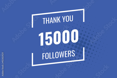 15000 OR 15K followers celebration. Thank you 15000 followers congratulation template banner. banner for social 15K friends and followers. celebrate subscribers and followers. 