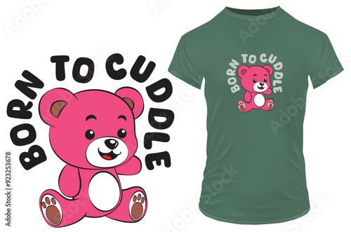 Cute happy baby pink teddy bear with a funny quote born to cuddle. Vector illustration for tshirt, website, print, clip art, poster and custom print on demand merchandise.