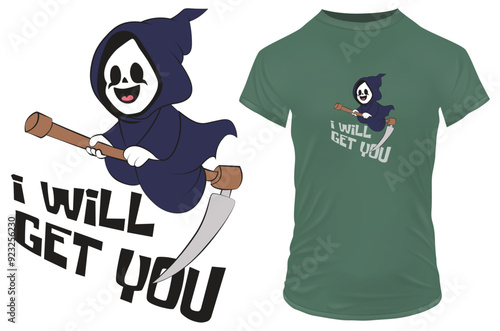 Cute happy grim reaper cartoon riding on its scythe with a funny quote I will get you. Vector illustration for tshirt, website, print, clip art, poster and custom print on demand merchandise.