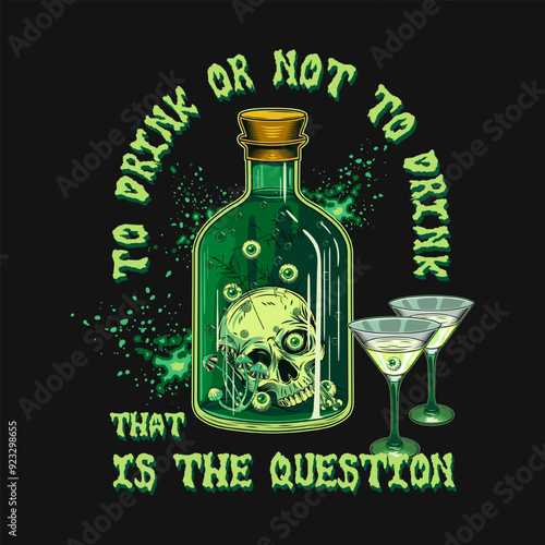Label with bottle with green potion with half human skull inside, text Drink or not to Drink. Martini glass with poisonous cocktail. Halloween creepy illustration in vintage style