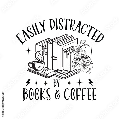 Librarian, Book Quotes,  Book Reading,  Easily Distracted By Books & Coffee - Typography T-shirt Design Vector