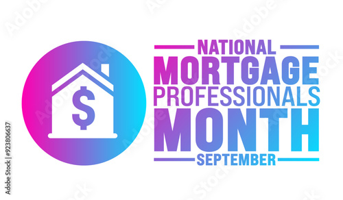 National Mortgage Professionals Month is observed every year in September. Holiday concept. Template for background, banner, card, poster, placard, design template with unique shapes