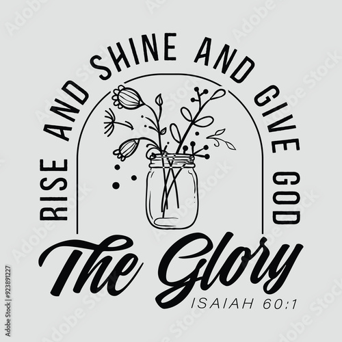 Rise and Shine Give God Glory SVG PNG, Religious Quotes, Positive quotes, Christian Quotes, Inspirational quotes, Motivational quotes