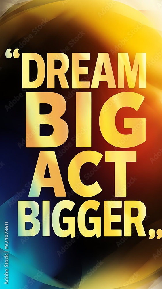 Fototapeta premium Dream big, act bigger (T-shirt Design Motivational Quote, Illustartion,Typography,Banner,Poster)