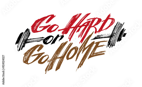 Go Hard or Go Home. Vector handwritten lettering.