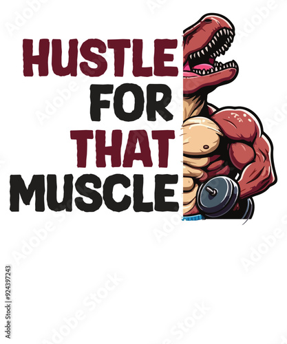 hustle for that muscle dinosaur Gym fitness bodybuilding
