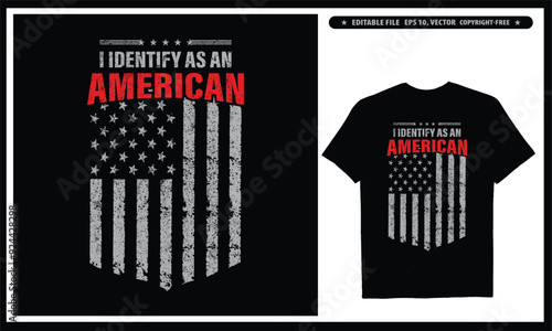 I Identify As An American T-shirt  Vector Design, USA Patriotic T-shirt Gifts For Dad American Flag Shirt