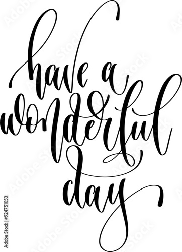 have a wonderful day - hand lettering inscription text calligraphy vector illustration