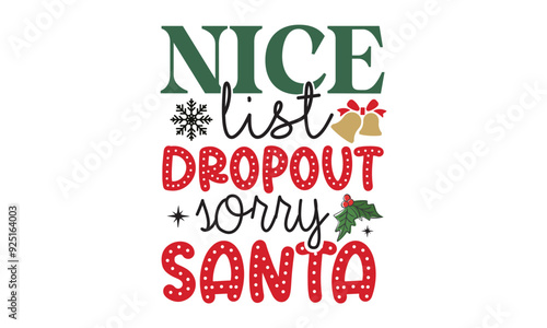 Nice list dropout sorry santa, new Christmas design